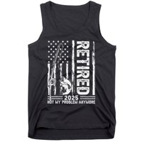 Funny Fishing Retired 2025 Not My Problem Anymore Retirement Tank Top