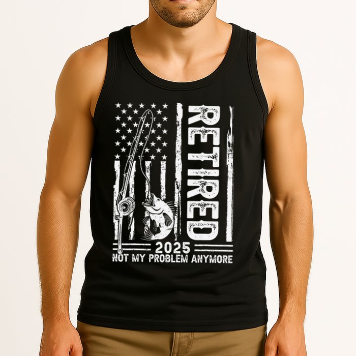Funny Fishing Retired 2025 Not My Problem Anymore Retirement Tank Top