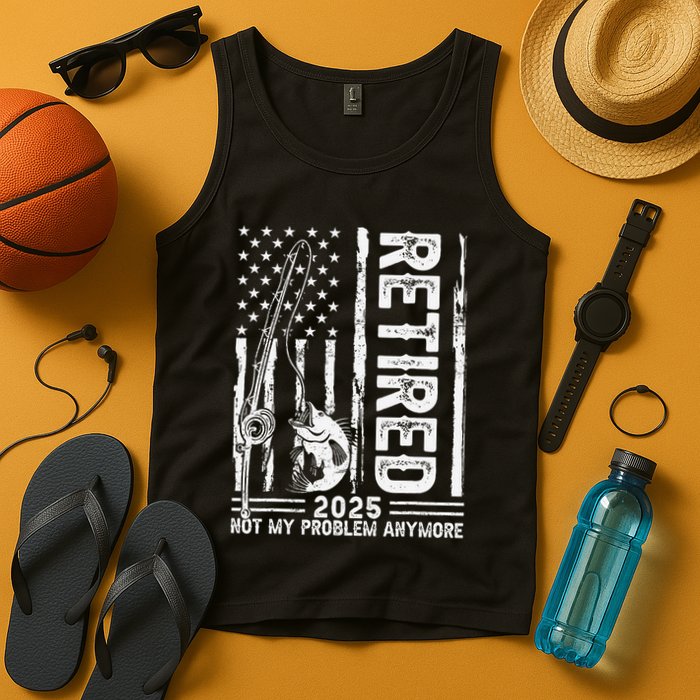 Funny Fishing Retired 2025 Not My Problem Anymore Retirement Tank Top