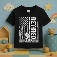 Funny Fishing Retired 2025 Not My Problem Anymore Retirement Toddler T-Shirt