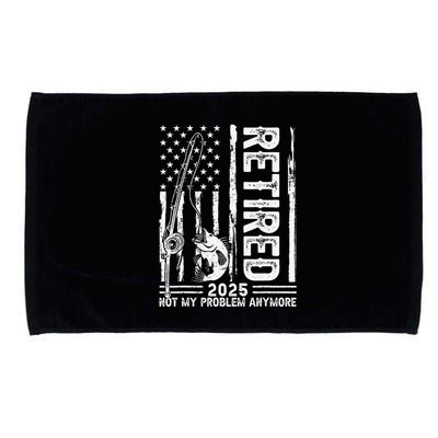 Funny Fishing Retired 2025 Not My Problem Anymore Retirement Microfiber Hand Towel