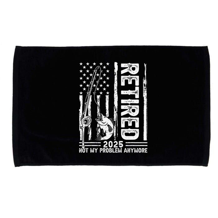Funny Fishing Retired 2025 Not My Problem Anymore Retirement Microfiber Hand Towel