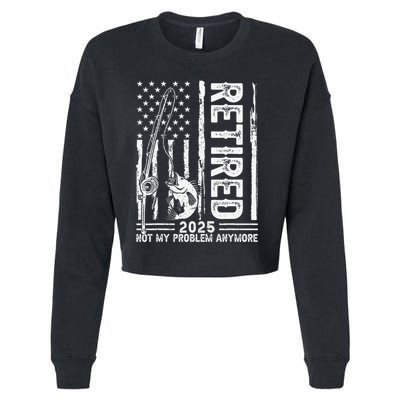 Funny Fishing Retired 2025 Not My Problem Anymore Retirement Cropped Pullover Crew