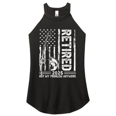 Funny Fishing Retired 2025 Not My Problem Anymore Retirement Women's Perfect Tri Rocker Tank
