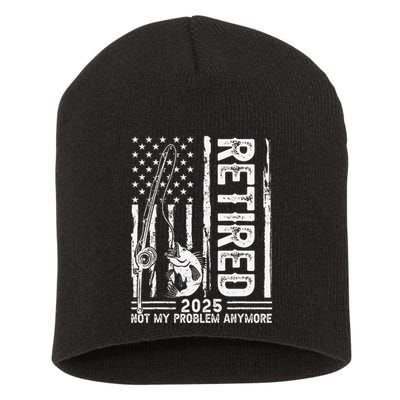 Funny Fishing Retired 2025 Not My Problem Anymore Retirement Short Acrylic Beanie