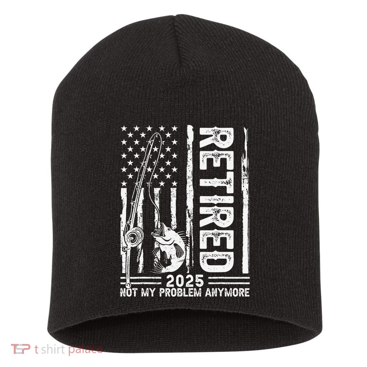 Funny Fishing Retired 2025 Not My Problem Anymore Retirement Short Acrylic Beanie