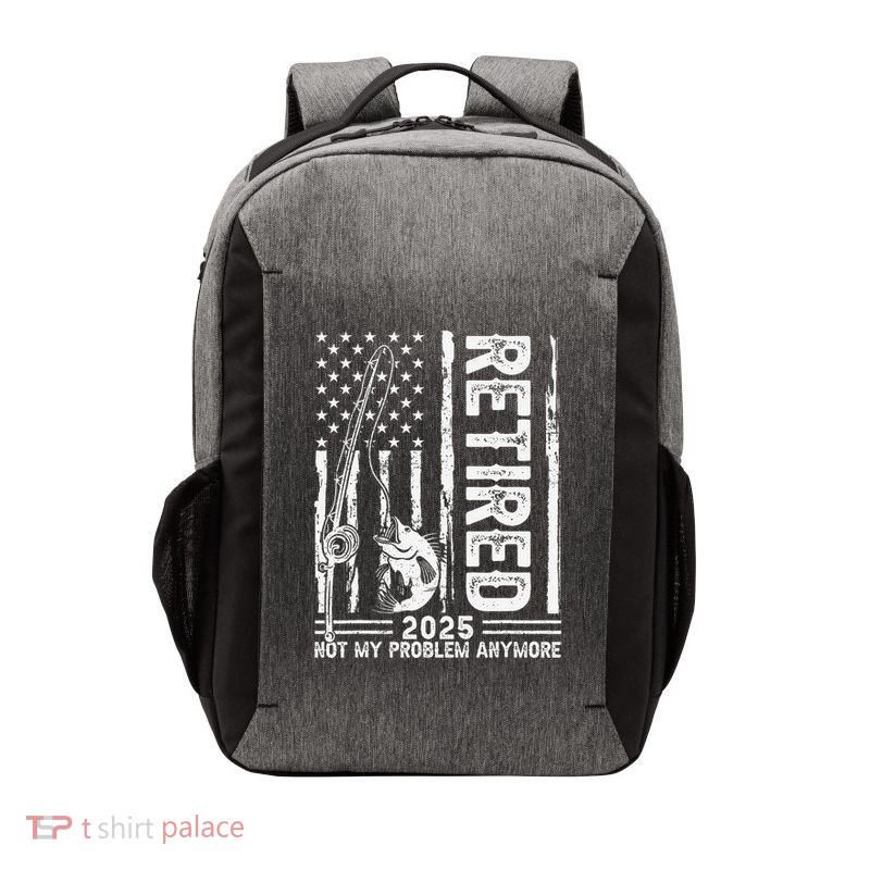 Funny Fishing Retired 2025 Not My Problem Anymore Retirement Vector Backpack