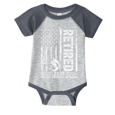 Funny Fishing Retired 2025 Not My Problem Anymore Retirement Infant Baby Jersey Bodysuit