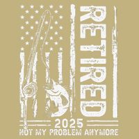 Funny Fishing Retired 2025 Not My Problem Anymore Retirement Button