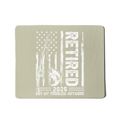 Funny Fishing Retired 2025 Not My Problem Anymore Retirement Mousepad