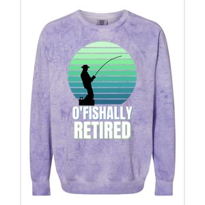 Fishing Fisherman Retiree Retired Cool Gift Ofishally Retired Funny Gift Colorblast Crewneck Sweatshirt