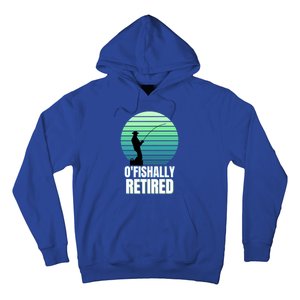 Fishing Fisherman Retiree Retired Cool Gift Ofishally Retired Funny Gift Hoodie