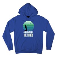 Fishing Fisherman Retiree Retired Cool Gift Ofishally Retired Funny Gift Hoodie