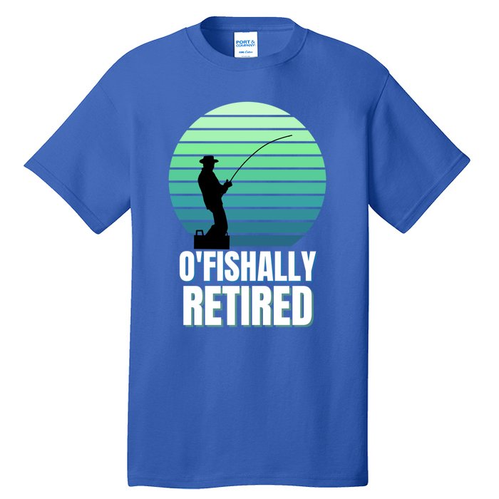 Fishing Fisherman Retiree Retired Cool Gift Ofishally Retired Funny Gift Tall T-Shirt