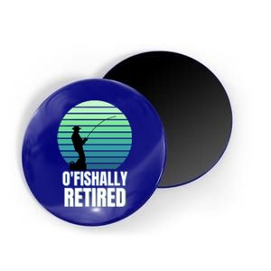 Fishing Fisherman Retiree Retired Cool Gift Ofishally Retired Funny Gift Magnet