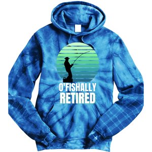 Fishing Fisherman Retiree Retired Cool Gift Ofishally Retired Funny Gift Tie Dye Hoodie