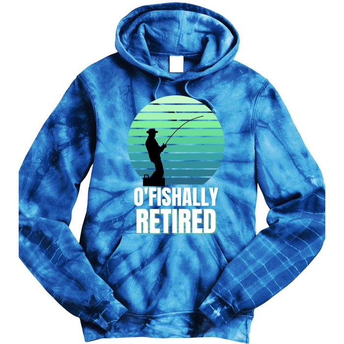 Fishing Fisherman Retiree Retired Cool Gift Ofishally Retired Funny Gift Tie Dye Hoodie