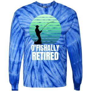 Fishing Fisherman Retiree Retired Cool Gift Ofishally Retired Funny Gift Tie-Dye Long Sleeve Shirt