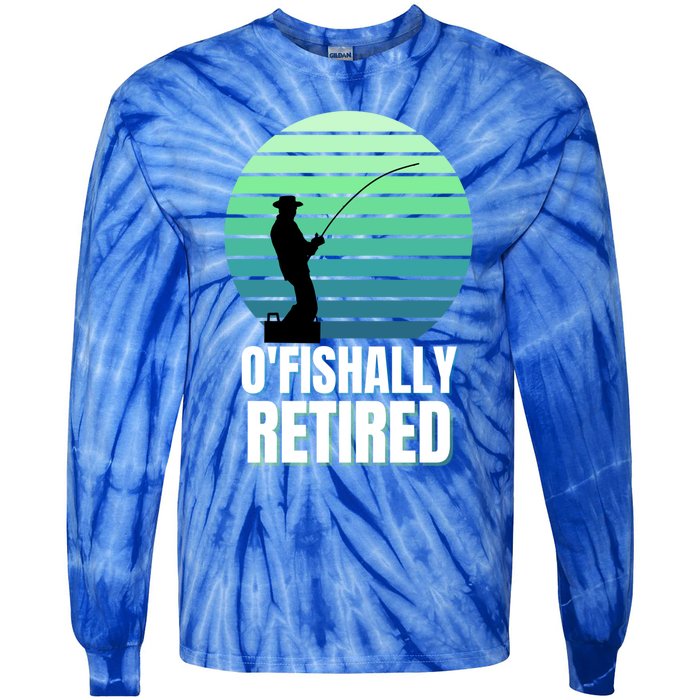 Fishing Fisherman Retiree Retired Cool Gift Ofishally Retired Funny Gift Tie-Dye Long Sleeve Shirt