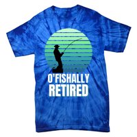 Fishing Fisherman Retiree Retired Cool Gift Ofishally Retired Funny Gift Tie-Dye T-Shirt