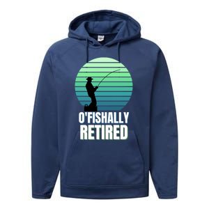 Fishing Fisherman Retiree Retired Cool Gift Ofishally Retired Funny Gift Performance Fleece Hoodie