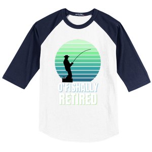 Fishing Fisherman Retiree Retired Cool Gift Ofishally Retired Funny Gift Baseball Sleeve Shirt