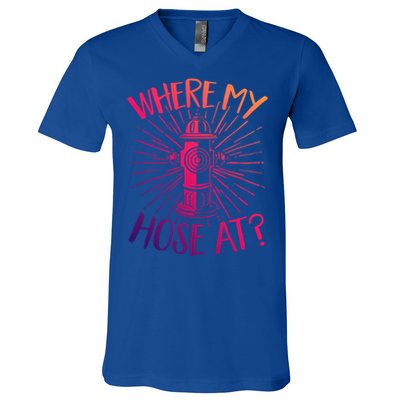 Firefighter Fire Rescue Where My Hose At? Fire Gift V-Neck T-Shirt