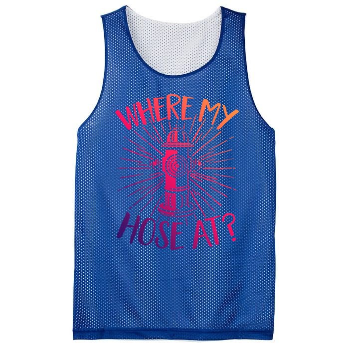 Firefighter Fire Rescue Where My Hose At? Fire Gift Mesh Reversible Basketball Jersey Tank