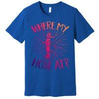 Firefighter Fire Rescue Where My Hose At? Fire Gift Premium T-Shirt