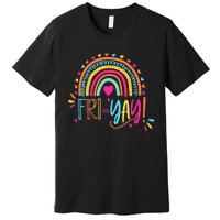 Fri-Yay Friday Rainbow Funny Teacher Tees Premium T-Shirt