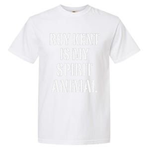 Funny Funny Roy Kent Is My Spirit Animal Garment-Dyed Heavyweight T-Shirt