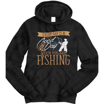 Funny Fishing Rod Fish Fisherman Every Day Is A Good Day When You Are Fishing Tie Dye Hoodie