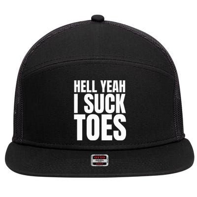 Foot Fetish Sucking Toes Joke Hell Yeah I Suck Toes 7 Panel Mesh Trucker Snapback Hat