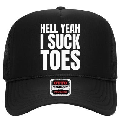 Foot Fetish Sucking Toes Joke Hell Yeah I Suck Toes High Crown Mesh Back Trucker Hat