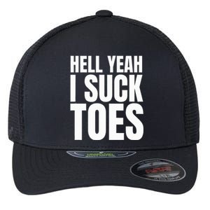 Foot Fetish Sucking Toes Joke Hell Yeah I Suck Toes Flexfit Unipanel Trucker Cap