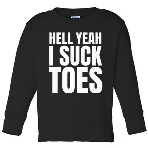 Foot Fetish Sucking Toes Joke Hell Yeah I Suck Toes Toddler Long Sleeve Shirt