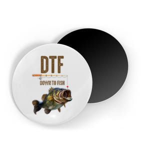 Funny Fishing Shirts: DTF Down To Fish Magnet