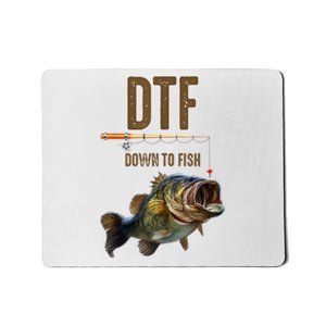 Funny Fishing Shirts: DTF Down To Fish Mousepad