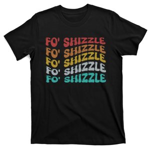 Funny Fo Shizzle Sarcastic Gangster Rap Fo Shizzle T-Shirt