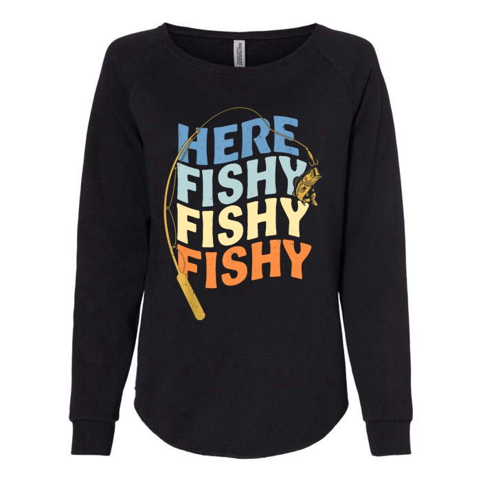 Fishing Funny Saying Vintage Graphic Here Fishy Fisherman Womens California Wash Sweatshirt