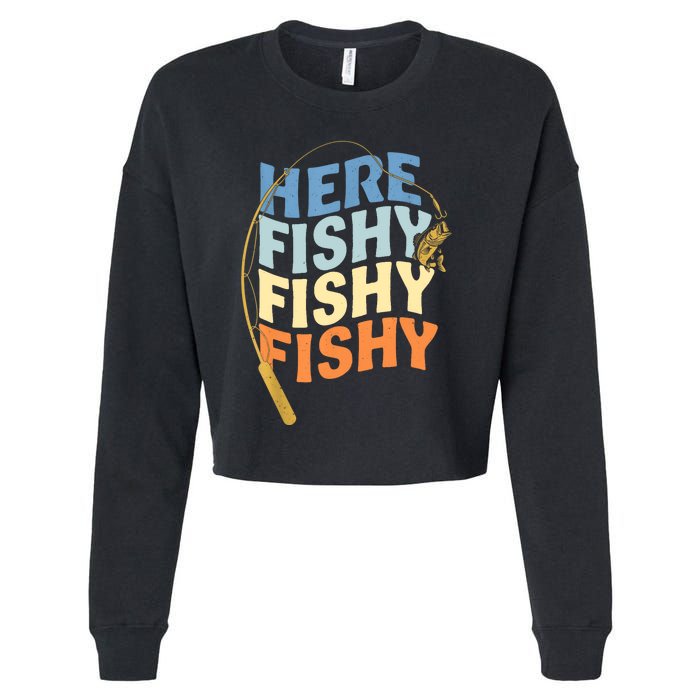 Fishing Funny Saying Vintage Graphic Here Fishy Fisherman Cropped Pullover Crew