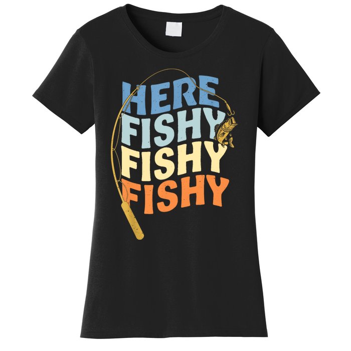 Fishing Funny Saying Vintage Graphic Here Fishy Fisherman Women's T-Shirt