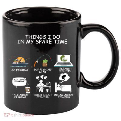 Funny Fishing Shirt Things I Do In My Spare Time 11oz C Handle Ceramic Mug