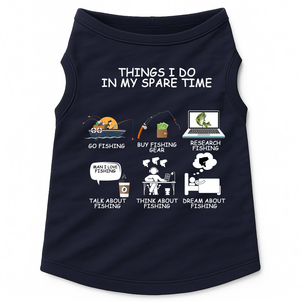 Funny Fishing Shirt Things I Do In My Spare Time Doggie Tank