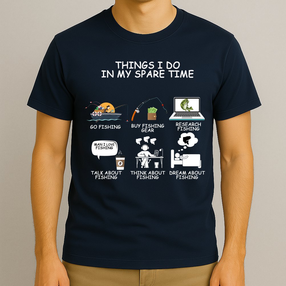 Funny Fishing Shirt Things I Do In My Spare Time T-Shirt