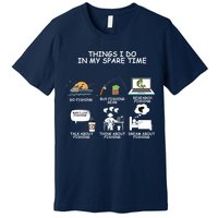 Funny Fishing Shirt Things I Do In My Spare Time Premium T-Shirt