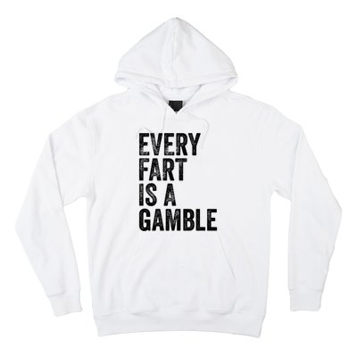 Funny Fart Sarcastic Every Fart Is A Gamble Farting Saying Hoodie