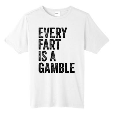 Funny Fart Sarcastic Every Fart Is A Gamble Farting Saying Tall Fusion ChromaSoft Performance T-Shirt