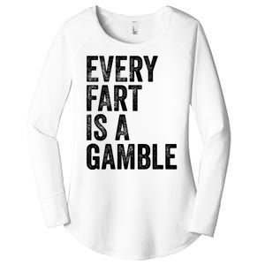 Funny Fart Sarcastic Every Fart Is A Gamble Farting Saying Women's Perfect Tri Tunic Long Sleeve Shirt