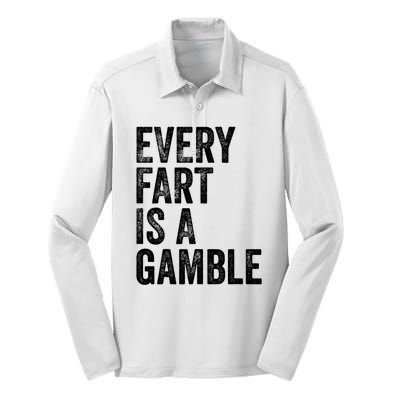 Funny Fart Sarcastic Every Fart Is A Gamble Farting Saying Silk Touch Performance Long Sleeve Polo